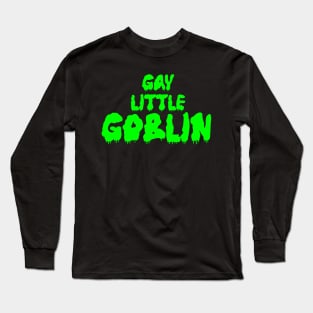 Gay Little Goblin Long Sleeve T-Shirt